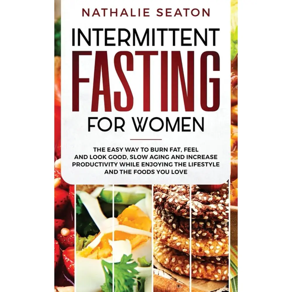 Intermittent Fasting for Women : The Easy Way to Burn Fat, Feel and ...